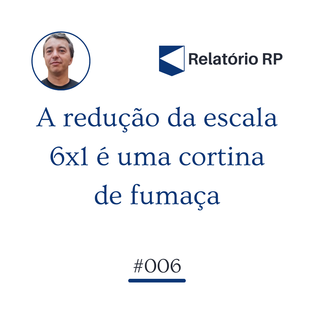 A redução da escala 6x1 é uma cortina de fumaça